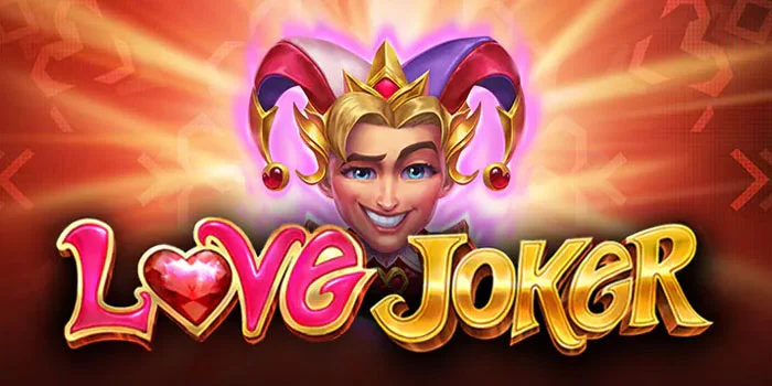 Strategi Jitu Dapatkan Jackpot Gede Bermain di Slot Love Joker