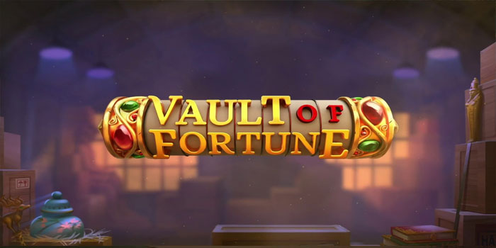 Panduan dan Tips Menang Besar di Slot Vault Of Fortune