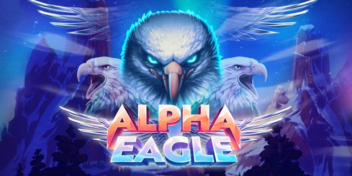 Cara Cepat Cuan Dari Slot Alpha Eagle Paling Gacor