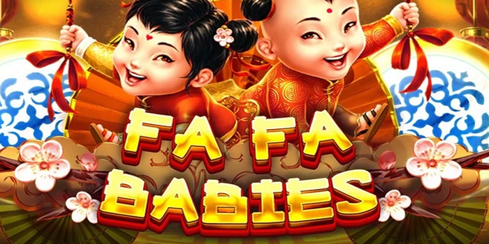 Trik Menang Mudah Bermain Slot Fa Fa Babies Viral