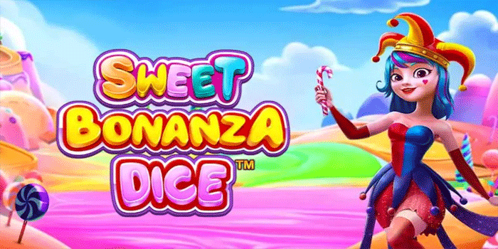 Strategi Jackpot Besar Bermain Slot Sweet Bonanza Dice